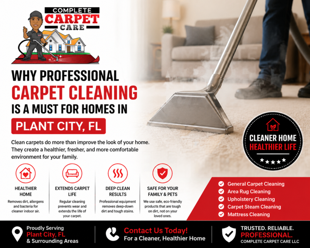 Why Professional Carpet Cleaning is a Must for Homes in Plant City, FL